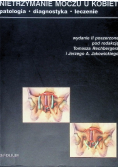 Nietrzymanie moczu u kobiet. Patologia, diagnostyka, leczenie