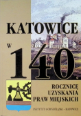Katowice w 140 rocznicę uzyskania praw miejskich