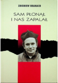 Sam płonął i nas zapalał
