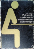 Podręcznik projektowania architektoniczno - budowlanego