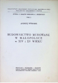 Budownictwo murowane w Małopolsce w XIV i XV wieku Tom 3