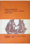 Wielka Emigracja i sprawa polska a Europa 1832 - 1864