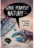 Dzikie pomysły natury Jak przyroda inspiruje świat