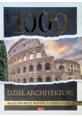 1000 dzieł architektury Najciekawsze budowle i konstrukcje