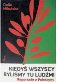 Kiedyś wszyscy byliśmy tu ludźmi. Reportaże z Palestyny