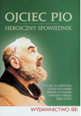 Ojciec Pio Heroiczny spowiednik