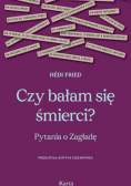 Czy bałam się śmierci? pytania o Zagładę