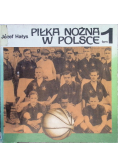 Piłka nożna w Polsce Tom 1