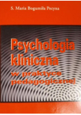Psychologia kliniczna w praktyce pedagogicznej