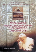 Msza Święta pod przewodnictwem Ojca Świętego Jana Pawła II
