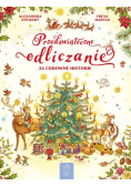 Przedświąteczne odliczanie. 24 cudowne historie