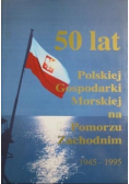 50 lat polskiej gospodarki morskiej na Pomorzu Zachodnim 1945 1995