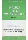 Nauka dla wszystkich Nr 418 Lecznictwo niemedyczne w Polsce w XX wieku