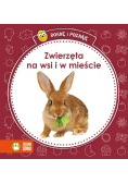 Rosnę i poznaję - Zwierzęta na wsi i w mieście