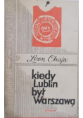 Kiedy Lublin był Warszawą