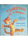 Tygrysku czy to prawda?
