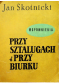 Przy sztalugach i przy biurku Wspomnienia