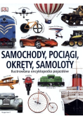 Samochody pociągi okręty samoloty Ilustrowana encyklopedia pojazdów