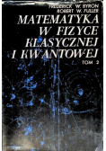 Matematyka w fizyce klasycznej i kwantowej Tom 2