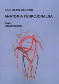 Anatomia funkcjonalna Tom I Układ ruchu