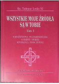 Wszystkie moje źródła są w tobie, Tom I do III