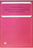 Kolegialne działanie Biskupów na tle Vaticanum II