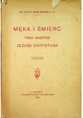 Męka i śmierć Pana naszego Jezusa Chrystusa 1934 r.