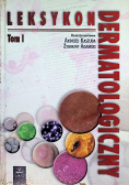 Leksykon dermatologiczny Tom 1