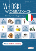 Włoski w obrazkach Słówka, rozmówki, gramatyka Poziom A1 - A2
