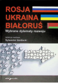 Rosja, Ukraina, Białoruś - Wybrane Dylematy Rozwoju