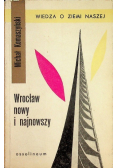 Wrocław nowy i najnowszy