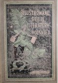 Ilustrowane dzieje literatury polskiej Tom I 1898 r.