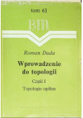 Wprowadzenie do topologii Tom 61 Część I