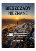 Bieszczady nieznane 100 najpiękniejszych miejsc w krainie łagodności