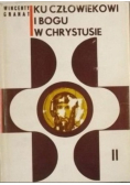 Ku człowiekowi i Bogu w Chrystusie Tom II