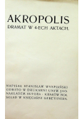 Akropolis Dramat w 4 - ech aktach 1904 r.