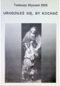 Urodziłeś się, by kochać