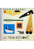 Umiem majstrować