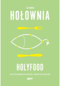 Holyfood, czyli 10 przepisów na smaczne i zdrowe życie duchowe
