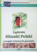 Lądowe ślimaki Polski. Przegląd wybranych gatunków