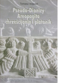 Pseudo Dionizy Areopagita Chrześcijanin i platonik