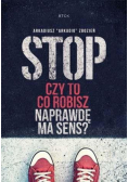 Stop. Czy to co robisz naprawdę ma sens?