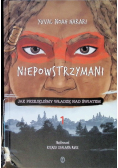 Niepowstrzymani Jak przejęliśmy władzę nad światem
