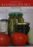 Tradycyjna kuchnia Polska. Przetwory