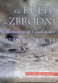Od kultu do zbrodni Ekscentryzm i szaleństwo w religiach XX wieku
