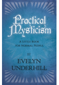 Practical Mysticism - A Little Book for Normal People