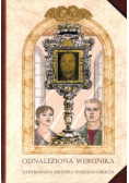 Odnaleziona Weronika. Ilustrowana historia Świętego Oblicza