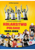 Kolarstwo Polskie. Kronika ilustrowana 1982-1985 Tom 2