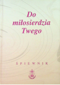 Do miłosierdzia Twego śpiewnik