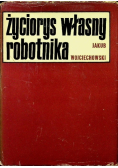Życiorys własny robotnika Tom 1